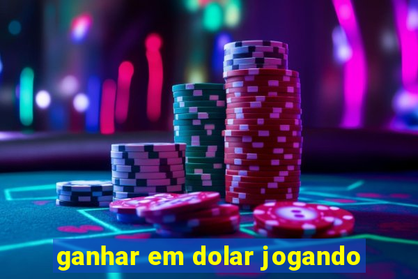 ganhar em dolar jogando